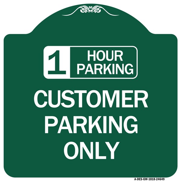 Signmission 1 Hour Parking Customer Parking Only, Green & White Aluminum Sign, 18" x 18", GW-1818-24649 A-DES-GW-1818-24649 - main